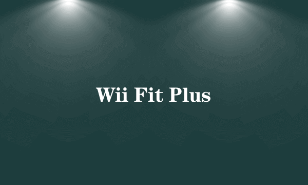Wii Fit Plus