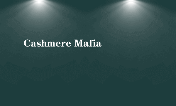 Cashmere Mafia