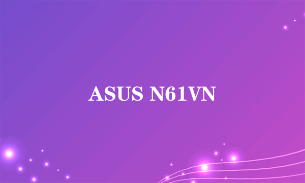 ASUS N61VN