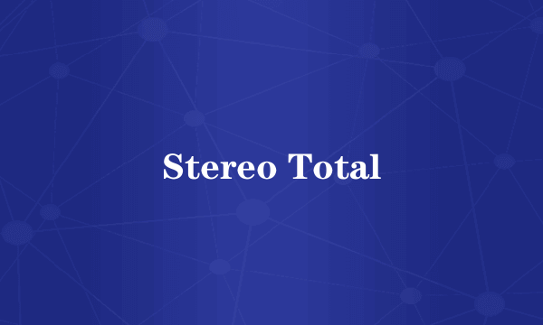 Stereo Total