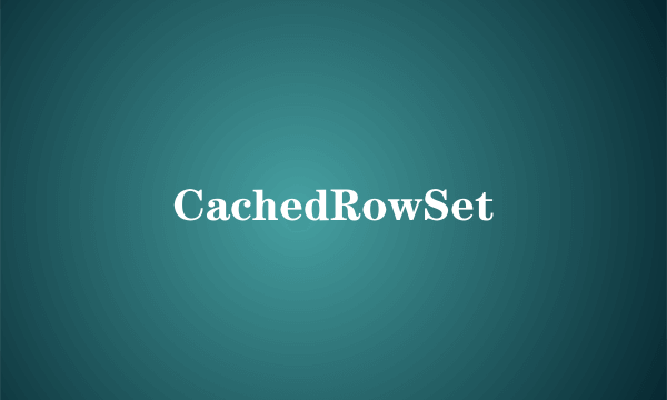 CachedRowSet
