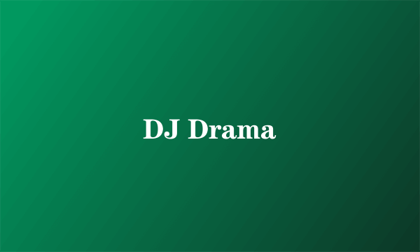DJ Drama