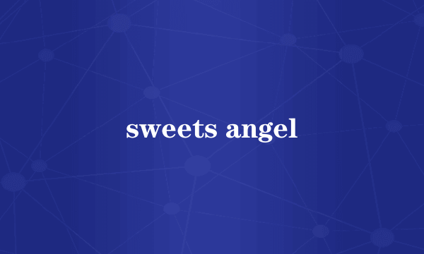 sweets angel
