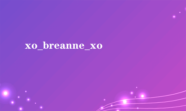 xo_breanne_xo