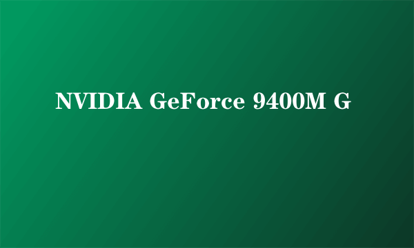 NVIDIA GeForce 9400M G