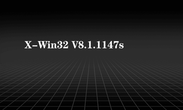 X-Win32 V8.1.1147s