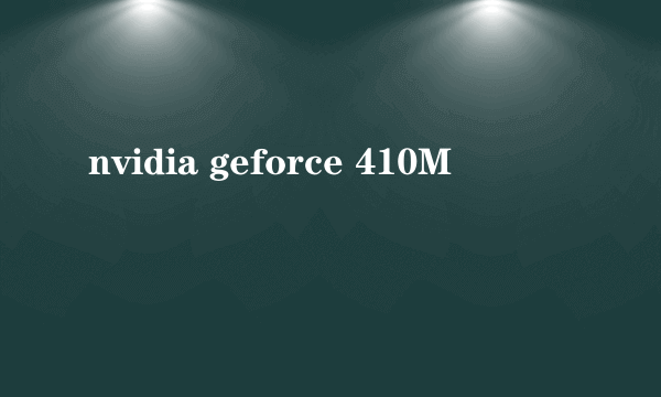 nvidia geforce 410M