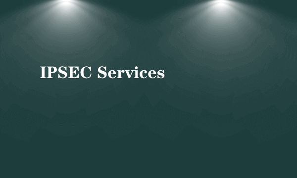 IPSEC Services