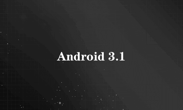 Android 3.1