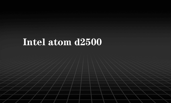 Intel atom d2500