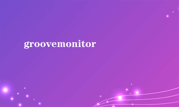 groovemonitor