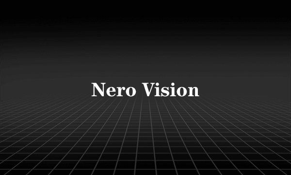 Nero Vision