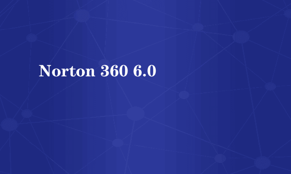 Norton 360 6.0