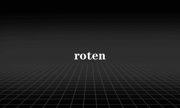 roten
