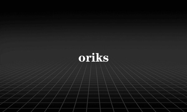 oriks