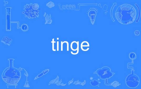 tinge