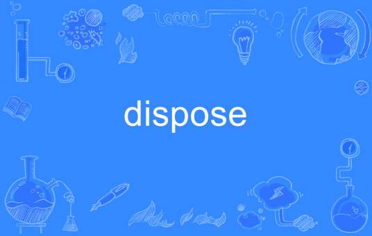 dispose