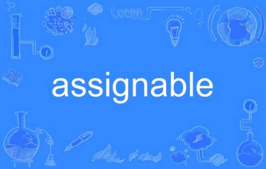 assignable