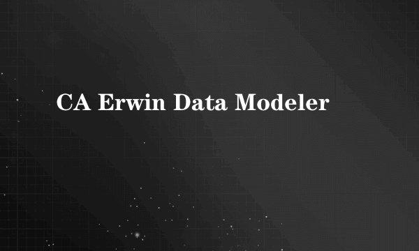 CA Erwin Data Modeler