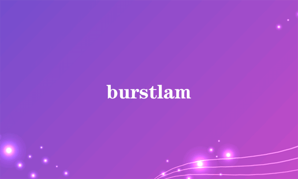burstlam
