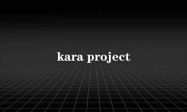 kara project
