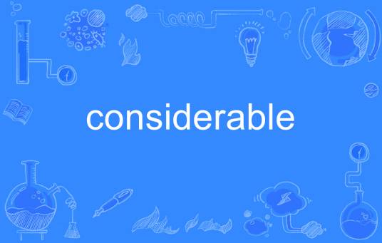 considerable