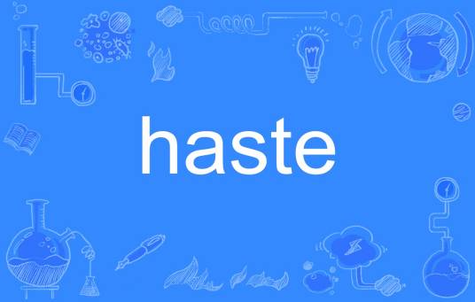 haste