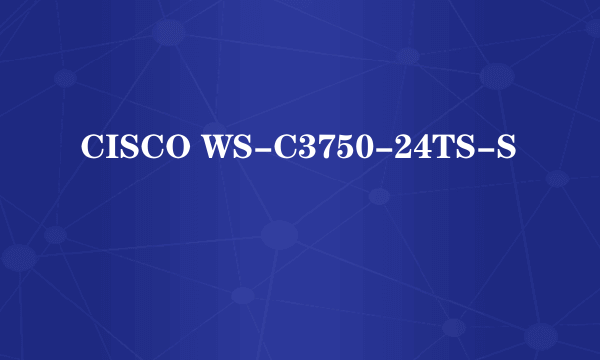 CISCO WS-C3750-24TS-S