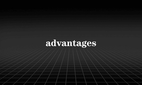 advantages