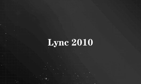 Lync 2010
