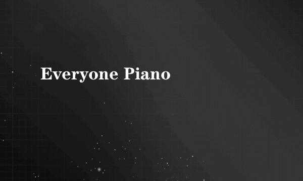 Everyone Piano