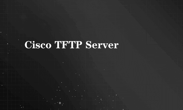 Cisco TFTP Server
