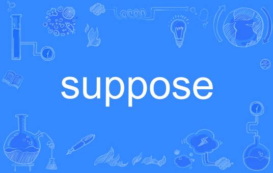 suppose