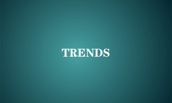TRENDS