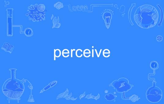 perceive