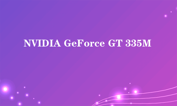 NVIDIA GeForce GT 335M