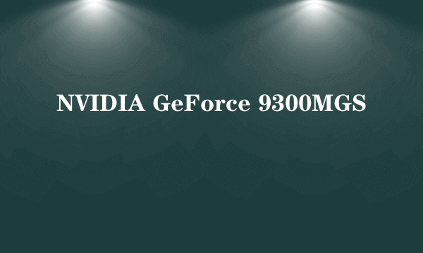 NVIDIA GeForce 9300MGS