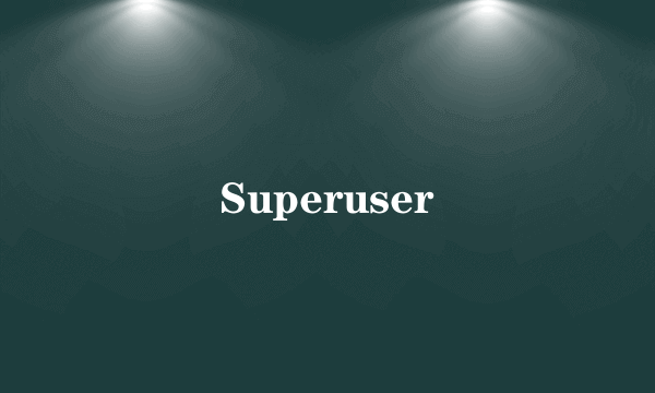 Superuser