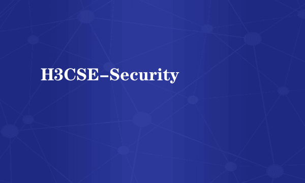 H3CSE-Security