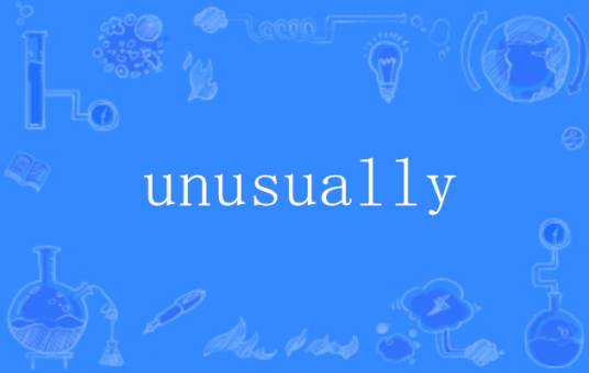 unusually