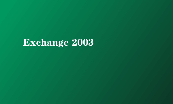 Exchange 2003