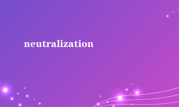 neutralization
