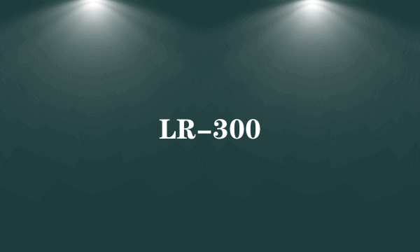 LR-300