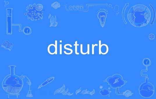 disturb