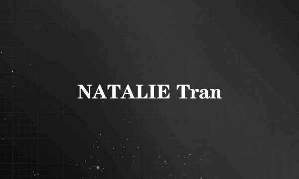 NATALIE Tran