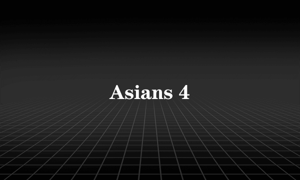 Asians 4