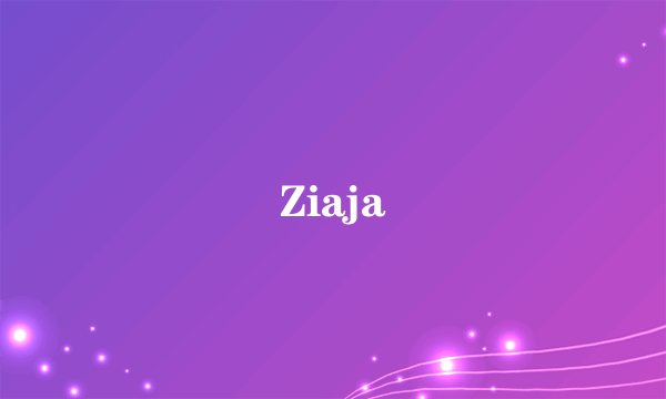 Ziaja