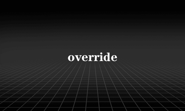 override