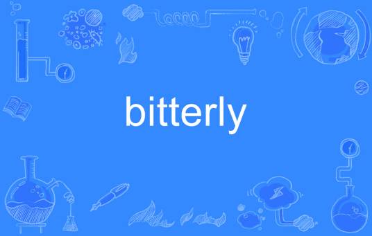 bitterly