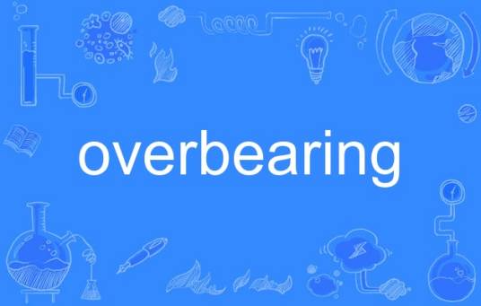 overbearing